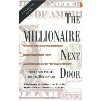 The Millionaire Next Door: The Surprising Secrets of America's Wealthy by Thomas J. Stanley, Williams Danko